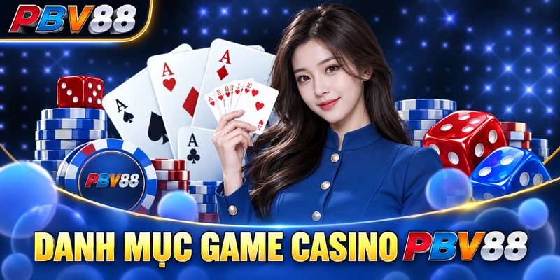 DANH MỤC GAME CASINO PBV88